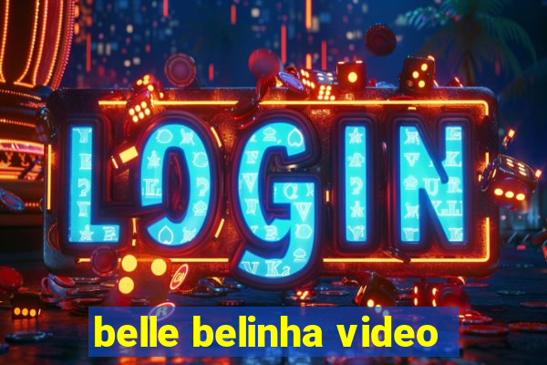 belle belinha video